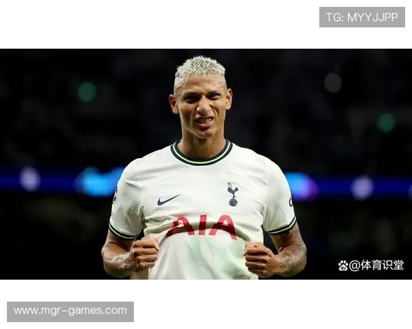 理查利森欧冠赛场火力全开，助热刺闯关再创佳绩